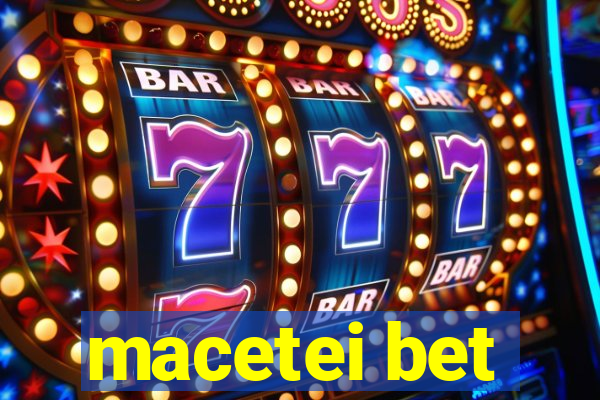 macetei bet